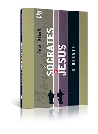 O Debate Socrates e Jesus Peter Kreeft